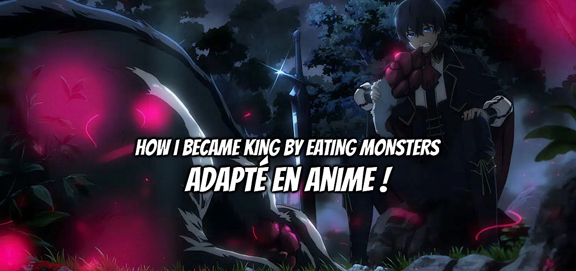 HOW I BECALE KING BY EATING MONSTERS, MONSTER NO NIKU WO KUTTEITARA ŌI NI TSUITA KEN, web novel, light novel, manga, adaptation, anime, teaser, trailer, bande-annonce, date de sortie, 2027, WHITE FOX, Daken, Shiba, Karin Suzuragi, Seinen, Fantasy, shosetsuka ni naro,