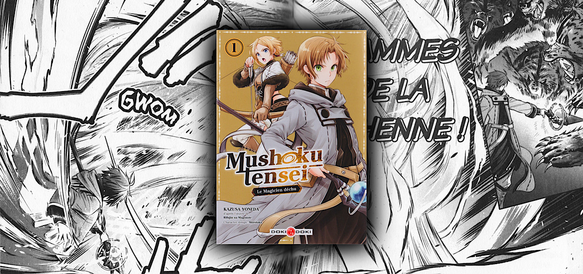 Mushoku Tensei, Rudeus, Eris, Mushoku Tensei Le Magicien Déchu, avis, review, critique, manga, doki-doki, spin-off, tome 10, tome 11, Tome 7, light novel, anime, tome 1, fantasy, isekai, tensei, le magicien déchu, Mushoku Tensei - Isekai Ittara Honki Dasu - shitsui no majutsu-shi-hen, Kazusa Yoneda, rifujin na magonote, shirotaka, les trésors du nain,