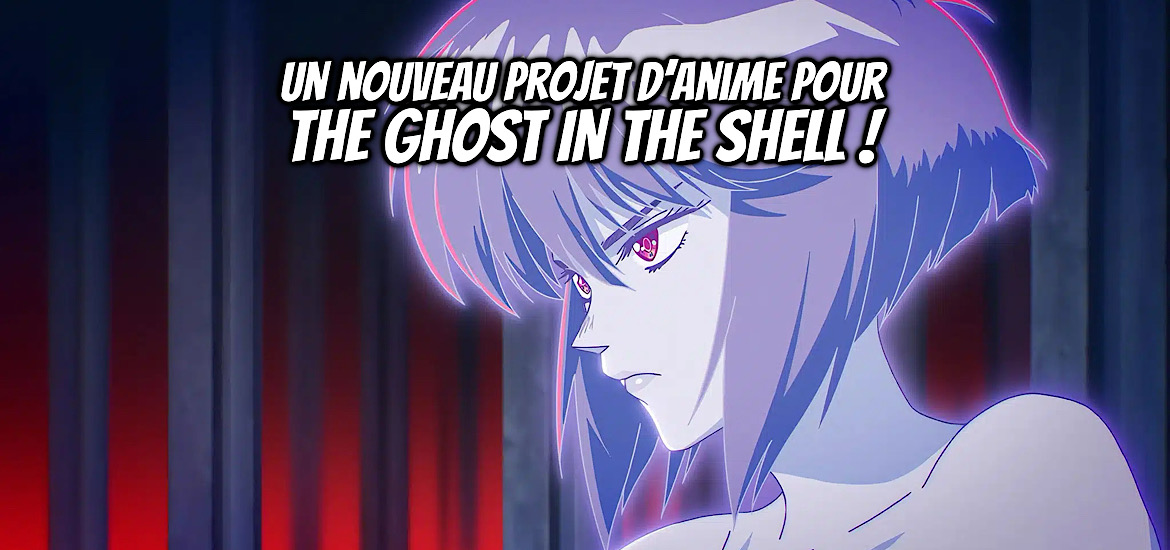 The ghost in the shell, anime, nouveau projet, film, série, date de sortie, teaser, trailer, bande-annonce, science saru, studio d’animation, ghost in the shell, shirow masamune, seinen, kodansha, glénat,